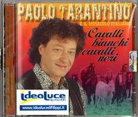 CD PAOLO TARANTINO : CAVALLI BIANCHI CAVALLI NERI 8018461152468 CD DVD OFFERTA