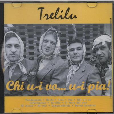 CD CHI U-I VO . . . U-I PIA! TRELILU