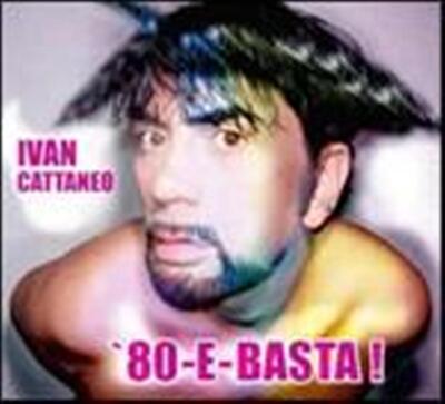 CD IVAN CATTANEO  80-E-BASTA! 8028980373527 CD DVD OFFERTA